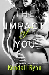 Kendall Ryan: The Impact of You