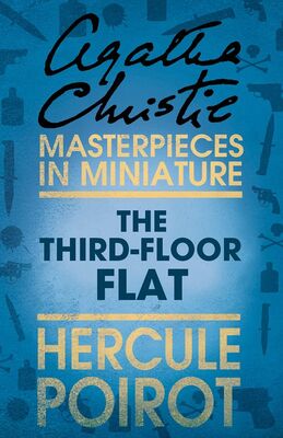 Agatha Christie The Third-Floor Flat: A Hercule Poirot Short Story