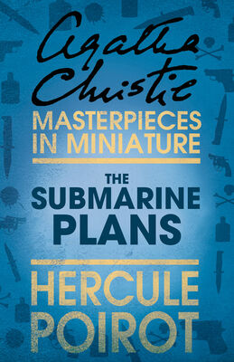 Agatha Christie The Submarine Plans: A Hercule Poirot Short Story