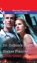 Cindy Dees: Dr. Colton's High-Stakes Fiancée