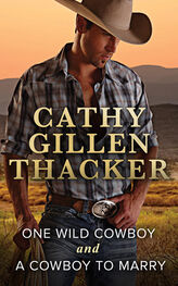 Cathy Thacker: One Wild Cowboy and A Cowboy To Marry: One Wild Cowboy / A Cowboy to Marry