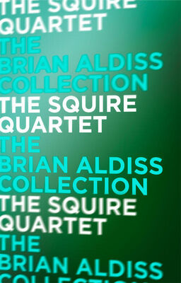 Brian Aldiss The Squire Quartet