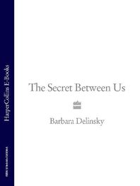 Barbara Delinsky: The Secret Between Us