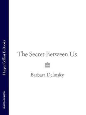 Barbara Delinsky The Secret Between Us