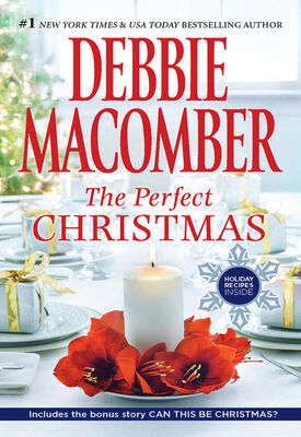 Debbie Macomber The Perfect Christmas: The Perfect Christmas / Can This Be Christmas?