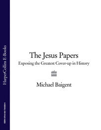 Michael Baigent: The Jesus Papers: Exposing the Greatest Cover-up in History
