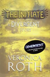 Veronica Roth: The Initiate: A Divergent Story