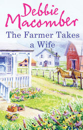 Debbie Macomber: The Farmer Takes a Wife