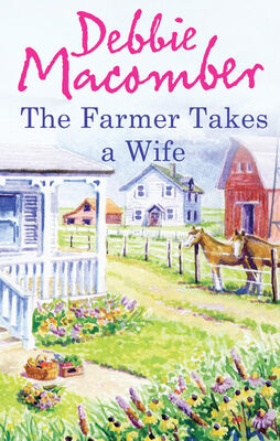 Debbie Macomber The Farmer Takes a Wife