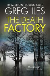Greg Iles: The Death Factory: A Penn Cage Novella