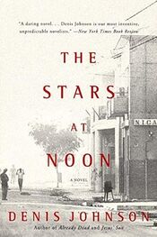 Denis Johnson: The Stars at Noon