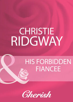 Christie Ridgway His Forbidden Fiancee