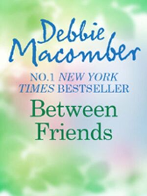 Debbie Macomber Between Friends