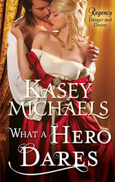 Kasey Michaels: What a Hero Dares