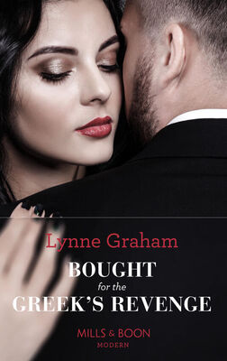 LYNNE GRAHAM Bought For The Greek's Revenge: The 100th seductive romance from this bestselling author