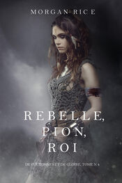 Morgan Rice: Rebelle, Pion, Roi