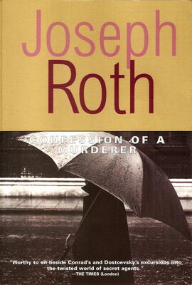 Joseph Roth Confession of a Murderer