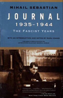 Mihail Sebastian Journal 1935–1944: The Fascist Years