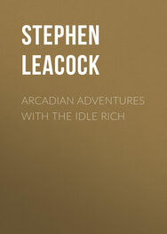 Stephen Leacock: Arcadian Adventures with the Idle Rich