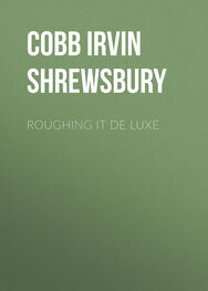 Irvin Cobb: Roughing it De Luxe