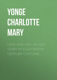 Charlotte Yonge: Love and Life: An Old Story in Eighteenth Century Costume