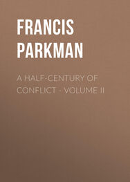 Francis Parkman: A Half-Century of Conflict - Volume II