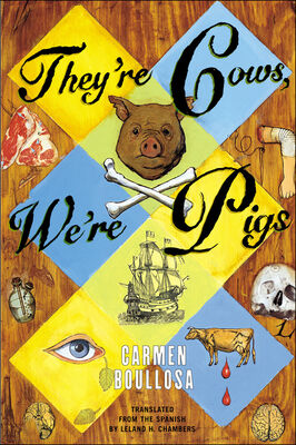 Carmen Boullosa They're Cows, We're Pigs