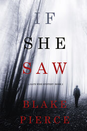 Блейк Пирс: If She Saw