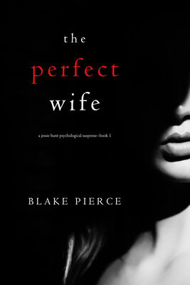 Блейк Пирс The Perfect Wife