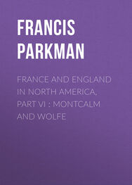 Francis Parkman: France and England in North America, Part VI : Montcalm and Wolfe