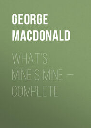 George MacDonald: What's Mine's Mine — Complete