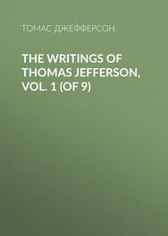 Томас Джефферсон: The Writings of Thomas Jefferson, Vol. 1 (of 9)