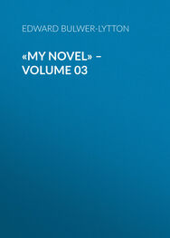 Эдвард Бульвер-Литтон: «My Novel» – Volume 03