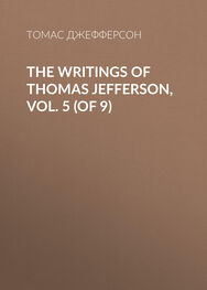 Томас Джефферсон: The Writings of Thomas Jefferson, Vol. 5 (of 9)