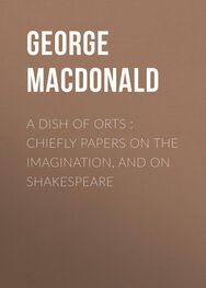 George MacDonald: A Dish of Orts : Chiefly Papers on the Imagination, and on Shakespeare