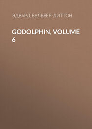 Эдвард Бульвер-Литтон: Godolphin, Volume 6