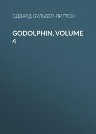 Эдвард Бульвер-Литтон: Godolphin, Volume 4
