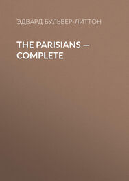 Эдвард Бульвер-Литтон: The Parisians — Complete