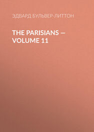 Эдвард Бульвер-Литтон: The Parisians — Volume 11