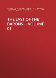 Эдвард Бульвер-Литтон: The Last of the Barons — Volume 01