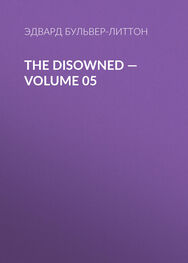 Эдвард Бульвер-Литтон: The Disowned — Volume 05