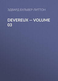 Эдвард Бульвер-Литтон: Devereux — Volume 03