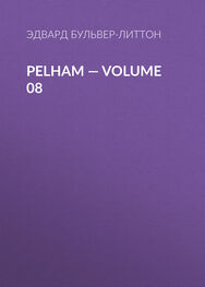 Эдвард Бульвер-Литтон: Pelham — Volume 08