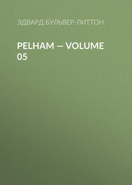 Эдвард Бульвер-Литтон: Pelham — Volume 05