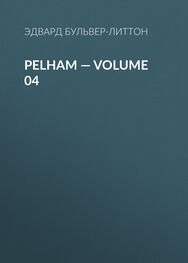 Эдвард Бульвер-Литтон: Pelham — Volume 04
