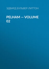Эдвард Бульвер-Литтон: Pelham — Volume 02