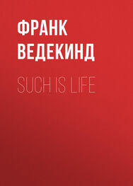 Франк Ведекинд: Such is Life