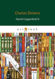 Чарльз Диккенс: David Copperfield II