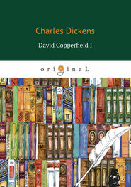 Чарльз Диккенс: David Copperfield I