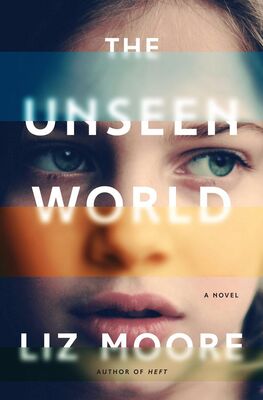 Liz Moore The Unseen World